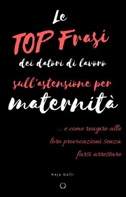 Le TOP frasi dei datori di lavoro sull'astensione per maternità