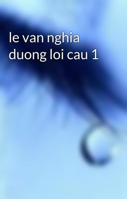 le van nghia duong loi cau 1