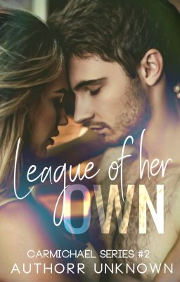 League of Her Own (Carmichael Series #2)✔️