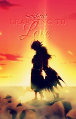 Learning to Love {NEW FAIRY TAIL NALU FAN-FICTION!!!!!!!!}