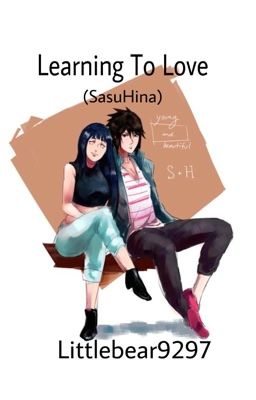 Learning to love (SasuHina) ON HOLD