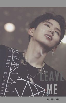 Leave me, please ・ Yoo Kihyun