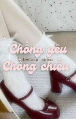 LeeJeong | Chồng yêu Chồng chiều