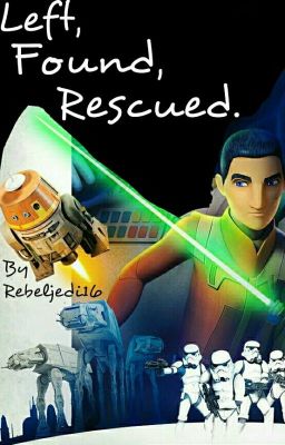 Left, Found, Rescued/Star Wars Rebels Fanfic