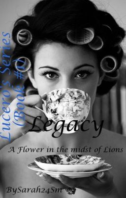 Legacy (Lucero's Series -Book #1) {Completed}