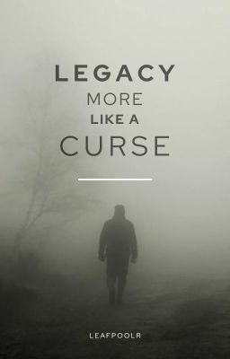 Legacy--More Like a Curse