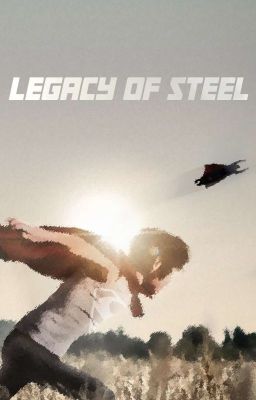 Legacy of Steel (Son of Superman Male Reader)