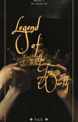 Legend of the Ten Worlds 「Huyền thoại Thập giới」