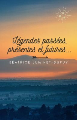 Légendes passées, présentes et futures