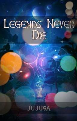 Legends Never Die