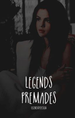 LEGENDS PREMADES