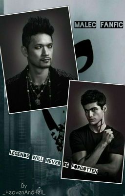 Legends will never be forgotten ~ Malec Fanfic