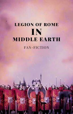 Legion of Rome In Middle Earth