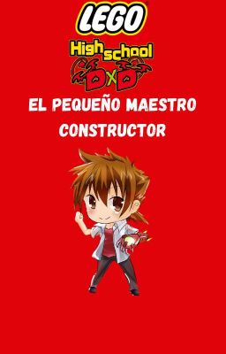 LEGO Highschool DxD: El Pequeño Maestro Constructor