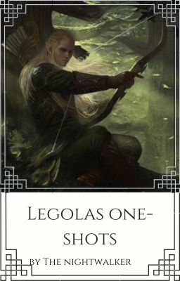 Legolas One Shots And Scenes