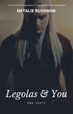 Legolas & You (Reader x Legolas Love Story)