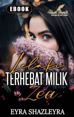 LELAKI TERHEBAT MILIK ZEA || Ready File || HASH AULIA NOVELS