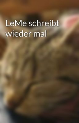 LeMe schreibt wieder mal