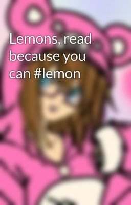 Lemons, read because you can #lemon