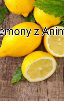 Lemony z Anime [ZAMÓWIENIA CHWILOWO ZAMKNIĘTE]