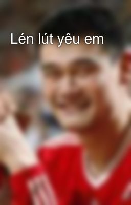 Lén lút yêu em