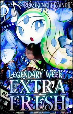 Lengendary Week: Extra Fresh