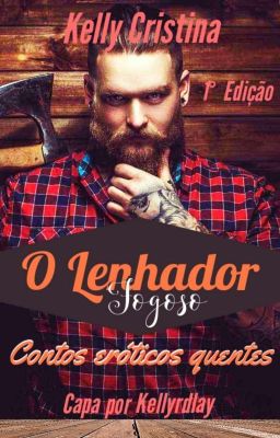 🪓Lenhador Fogoso🪓( O Conto Concluído/ Livro Na Dreame🦄)