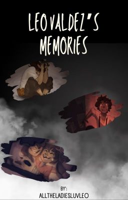 Leo Valdez's Memories