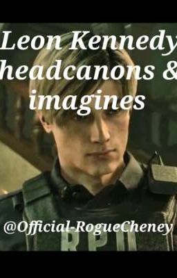 Leon Kennedy headcanons/imagines