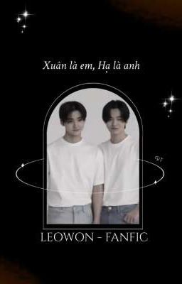 [Leowon] fanfic - Xuân là em, Hạ là anh