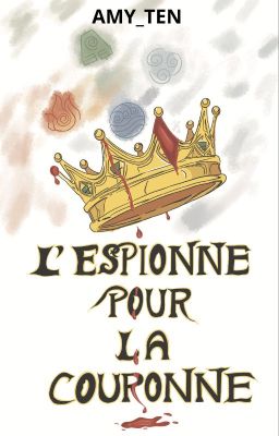 Les 4 éléments T1 : L'espionne pour la couronne