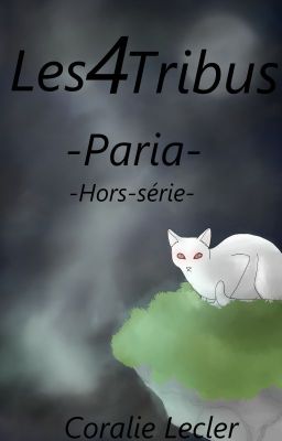 Les 4 Tribus - Paria - Fiction La Guerre des Clans