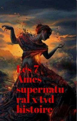 les 7 Ames Histoire Supernatural X Vampire Diaries 