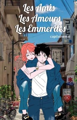 Les amis, les amours et les emmerdes... (LuffyxNami)