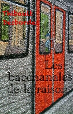 Les baccanales de la raison