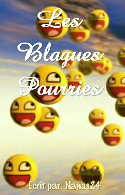 Les blagues Pourries[TERMINÉ]