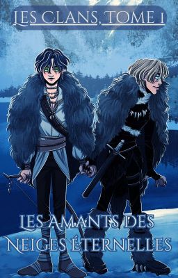 Les Clans, Tome 1: Les Amants des Neiges Éternelles (𝑀𝑖𝑛𝑠𝑢𝑛𝑔)