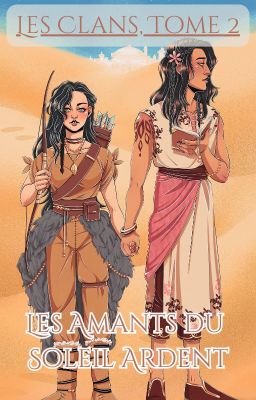 Les Clans, Tome 2: Les Amants du Soleil Ardent (𝘖𝘊𝘴 + 𝘔𝘪𝘯𝘴𝘶𝘯𝘨)