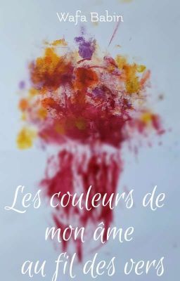 Les Couleurs De Mon Âme Au Fil Des Vers