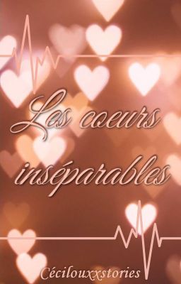 Les cœurs inséparables ( Anciennement My heart beats for you...)