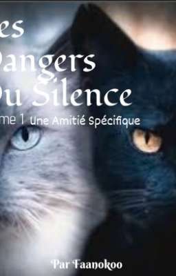 Les Dangers Du Silence ~ LGDC [RÉÉCRITURE]- Tome 1, Une Amitié Spécifique 