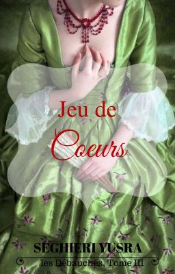 Les débauchés, Tome 3 - Jeu de Coeurs