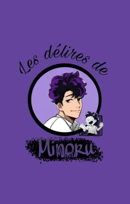 Les délires de Minoru Mineta ! [TERMINÉ]