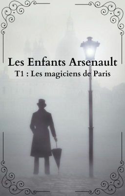 Les Enfants Arsenault T1 : Les magiciens de Paris