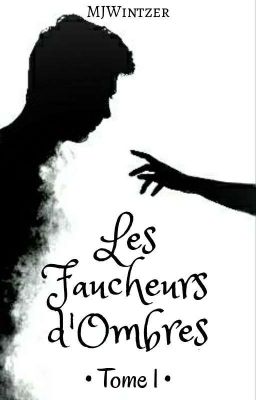 Les Faucheurs d'Ombres - Tome 1 [TERMINÉ]