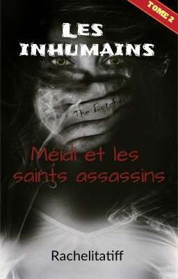 Les inhumains : Méïdi et les saints assassins.