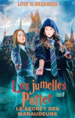 Les jumelles Potter - Le secret des Maraudeurs |REECRITURE|