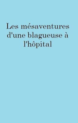 Les mésaventures d'une blagueuse à l'hôpital