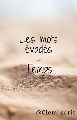 Les mots évadés - Temps