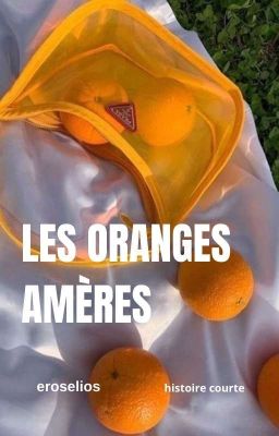 Les oranges amères